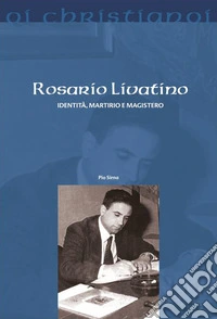 Rosario Livatino. Identità, martirio e magistero