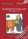 Quaresima per i fannulloni... Alla scuola dei santi. Vol. 15 libro di Huot de Longchamp Max