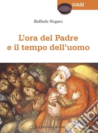 L'ora del padre e il tempo dell'uomo libro