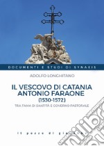 Il vescovo di Catania Antonio Faraone (1530-1572). Tra fama di santità e governo pastorale