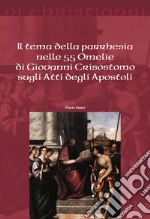 Il tema della parrhesia nelle 55 omelie di Giovanni Crisostomo sugli atti degli apostoli