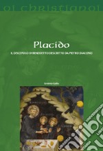 Placido. Il discepolo di Benedetto descritto da Pietro diacono libro