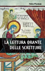 La Lettura orante delle Scritture. La Lectio divina nella tradizione