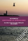 Ospitare lo straniero. Cultura e teologia dell'ospitalità nella Bibbia libro di Di Pinto Luigi