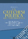 La catechesi politica con i giovani in Italia. Verso una prospettiva metodologico-catechetica aggiornata attraverso uno studio storico ed epistemologico libro