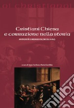 Cristiani Chiesa e corruzione nella storia Antichità e Medioevo (secoli I-XV) libro