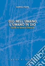 Dio nell'umano, l'umano in Dio. Scritti su Ignacio Ellacuría libro