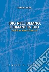 Dio nell'umano, l'umano in Dio. Scritti su Ignacio Ellacuría libro