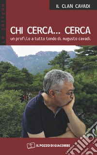 Chi cerca... cerca. Un profilo a tutto tondo di Augusto Cavadi libro