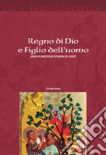 Regno di Dio e Figlio dell'uomo. Uno schizzo di storia di Gesù libro