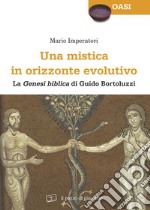 Una mistica in orizzonte evolutivo. «Genesi biblica» di Guido Bortoluzzi libro