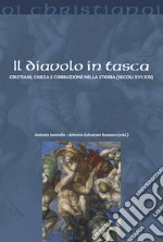 Il Diavolo in tasca. Cristiani, chiesa e corruzione nella storia (secoli XVI-XXI) libro