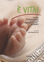 È vita. Storia di un bambino scartato, abbandonato... affidato libro