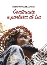 Continuate a parlarci di lui libro