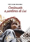 Continuate a parlarci di lui libro