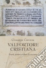 Valfortore cristiana. Eventi, uomini e cultura di una terra