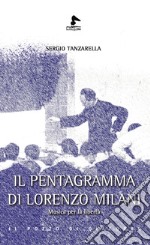 Il pentagramma di Lorenzo Milani. Musica per la libertà libro