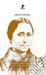 Sognando quel dì fortunato. Biografia di Giovanna Meneghini, fondatrice delle Suore Orsoline SCM libro