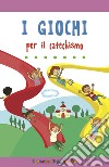 I giochi per il catechismo. Ediz. illustrata libro di Gigante Serena