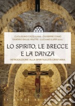 Lo Spirito, le brecce e la danza. Introduzione alla spiritualità cristiana libro