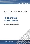 Il sacrificio come dono. Ambivalenze e potenzialità di una categoria teologica libro