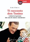 Ti racconto don Tonino. Lettere ai giovani che non lo hanno conosciuto libro di Ramirez Sandro