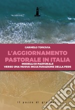 L'aggiornamento pastorale in Italia. Modelli di pastorale verso una nuova inculturazione della fede libro