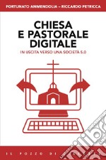 Chiesa e pastorale digitale. In uscita verso una società 5.0