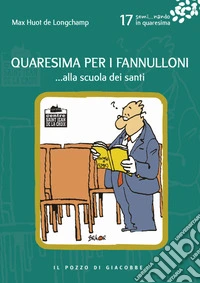 Quaresima per i fannulloni... Alla scuola dei santi. Vol. 17 libro