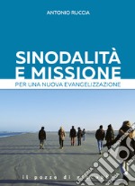 Sinodalità e missione. Per una nuova evangelizzazione libro