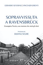 Sopravvissuta a Ravensbrück. Giuseppina Panzica, una mamma che aiutò gli ebrei libro