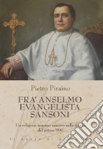 Fra Anselmo Evangelista Sansoni. Un religioso toscano vescovo nella Sicilia del primo '900