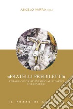 «Fratelli prediletti». Ebraismo e cristianesimo alle radici del dialogo