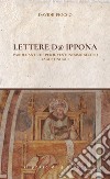 Lettere d'Ippona. Parole antiche per il ventunesimo secolo #agostinoggi libro di Fiocco Davide