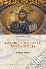 La Chiesa di Cefalù nella storia. Identità e missione libro