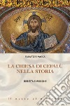 La Chiesa di Cefalù nella storia. Identità e missione libro