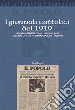 I giornali cattolici del 1919. Iniziali dissensi e conclusive adesioni alla nascita del Partito Popolare Italiano libro