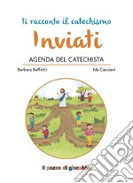 Inviati. Agenda del catechista libro