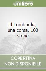 Il Lombardia, una corsa, 100 storie