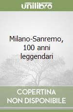 Milano-Sanremo, 100 anni leggendari