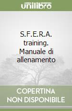 S.F.E.R.A. training. Manuale di allenamento libro