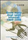 Breve storia degli sport invernali (1908-2008) libro