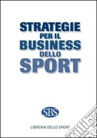 Strategie per il business dello sport libro