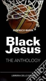 Black Jesus. The anthology libro