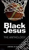 Black Jesus. The anthology libro di Buffa Federico