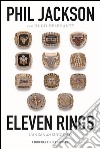 Eleven rings. L'anima del successo libro di Jackson Phil Delehanty Hugh
