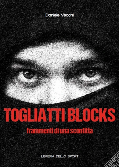 Togliatti Blocks. Frammenti di una sconfitta