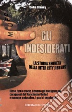 Gli indesiderati. La storia segreta della Inter City Jibbers libro