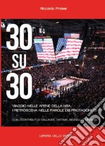 30 su 30. Viaggio nelle arene NBA. I retroscena nelle parole dei protagonisti libro