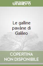 Le galline pavàne di Galileo libro